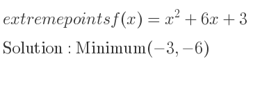 The extreme points of f(x)=x^2+6x+3 are Minimum(-3,-6)